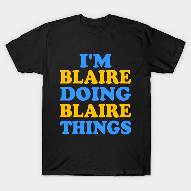 Im Blaire doing Blaire things T-Shirt by TTL